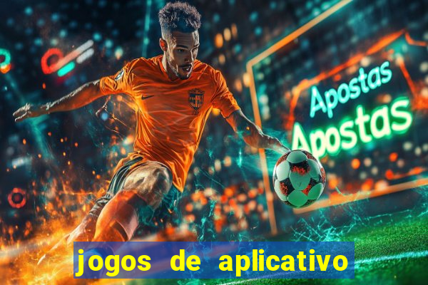 jogos de aplicativo que ganha dinheiro